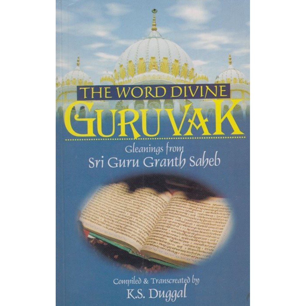 The Word Divine Guruvak : Gleanings from Sri Guru Granth Saheb