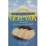 The Word Divine Guruvak : Gleanings from Sri Guru Granth Saheb