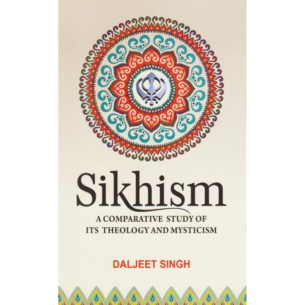 Sikhism: A Comparative Study of its Theology and Mysticism