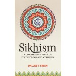 Sikhism: A Comparative Study of its Theology and Mysticism
