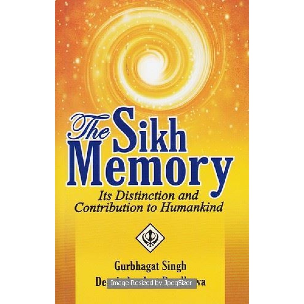 The Sikh Memory: Its Distinction And Contribution To Humankind