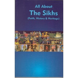 All About The Sikhs : Faith, History & Heritage