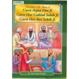 Life Stories of Guru Arjan Dev Ji,  Guru Har Gobing Ji & Guru Har Rai ji