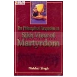 The philosophical perspective on sikh view of martyrdom