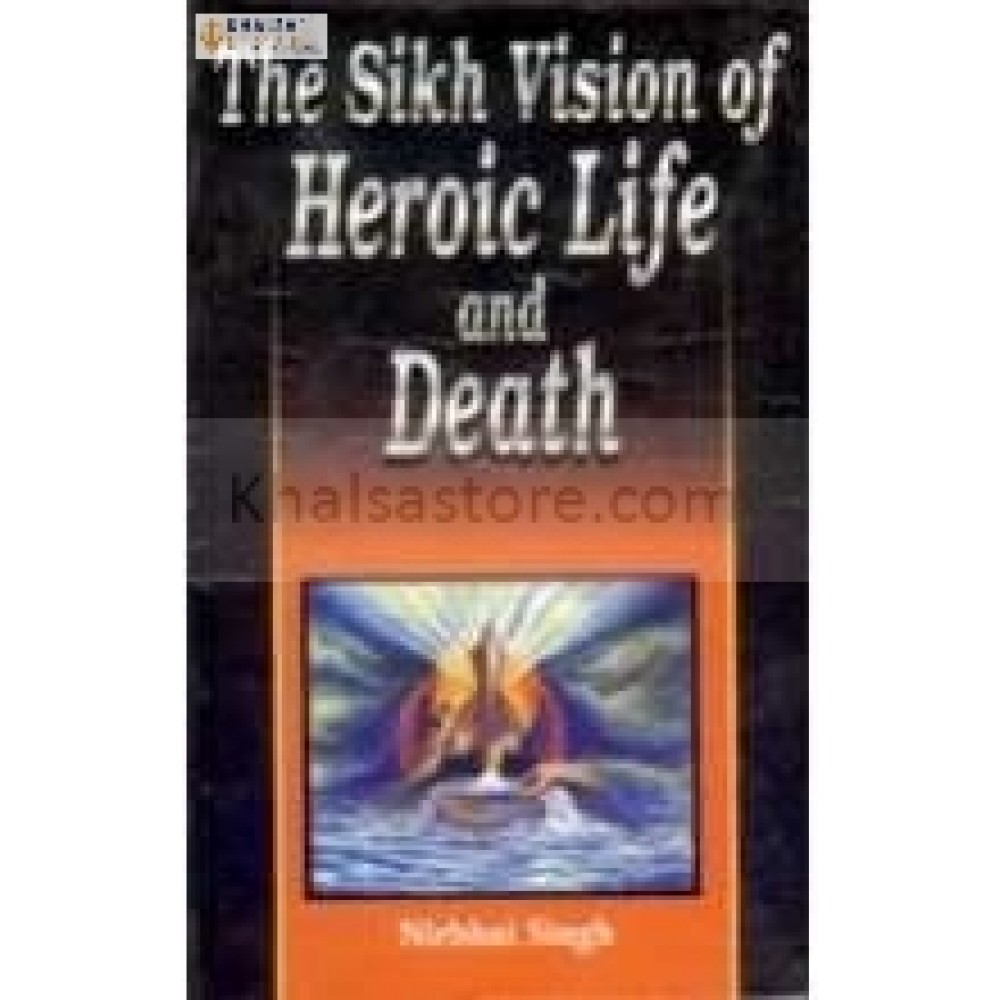 The sikh vision of heroic life